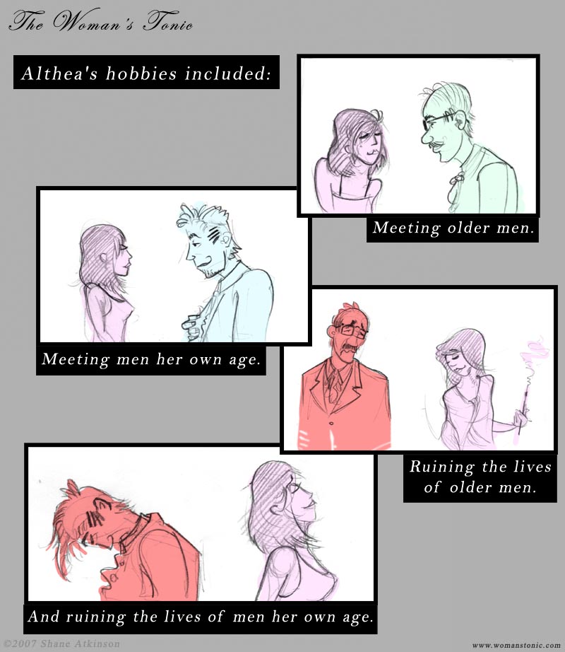 Althea's hobbies included meeting older men, meeting men her own age, ruining the lives of older men, and ruining the lives of men her own age.