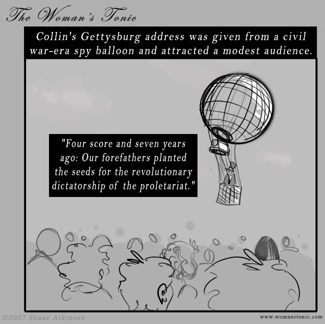 Collin's Gettysburg address was given from a civil war-era spy balloon and attracted a modest audience.  Four score and seven years ago.  Our forefathers planted the seeds for the revolutionary dictatorship of the proletariat.