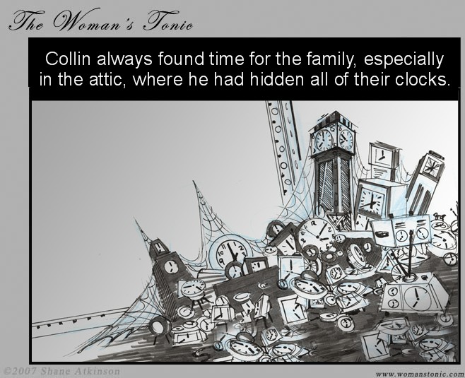 Collin always found time for the family, especially in the attic, where he had hidden all of their clocks.